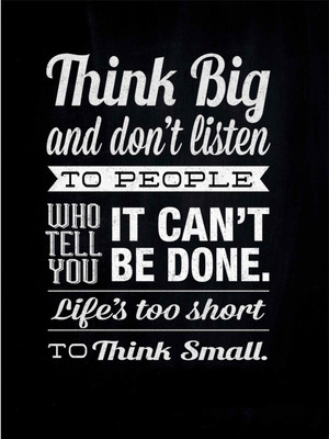 Posterhouzz Think Big Fine Art Print Poster Fine Art Print(18 inch X 12 inch, Rolled)