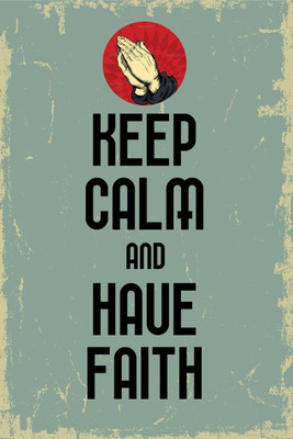 

Posterhouzz Keep calm and have faith Fine Art Print(18 inch X 12 inch, Rolled)