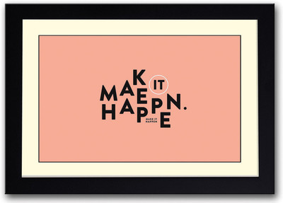 

Make it Happen inspirational Fine Art Print(14 inch X 20 inch, Framed)
