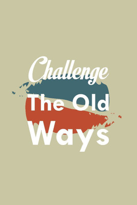 

Posterhouzz Challenge The Old Ways Fine Art Print(18 inch X 12 inch, Rolled)