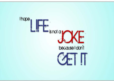 

Posterhouzz The Life Is Not A Joke Paper Print(12 inch X 18 inch, Rolled)