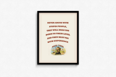 Never Argue - Mark Twain Framed Photographic Paper(17 inch X 13 inch)