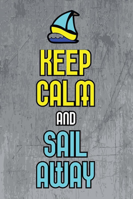 

Posterhouzz Keep calm and Sail away Fine Art Print(18 inch X 12 inch, Rolled)