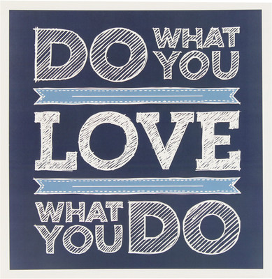 34% OFF on Do What You Love Paper Print(12 inch X 12 inch, Rolled)