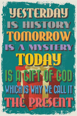 

Yesterday. Tomorrow. Today. Paper Print(18 inch X 12 inch, Rolled)