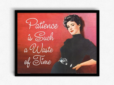 bCreative Patience Is Such A Waste of Time (Officially Licensed) Framed Paper Print(13 inch X 19 inch)