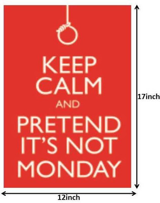 

Keep Calm and Pretend its not Monday Paper Print(17 inch X 12 inch)