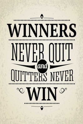 

Winners Never Quit. Quitters Never Win. Paper Print(18 inch X 12 inch, Rolled)