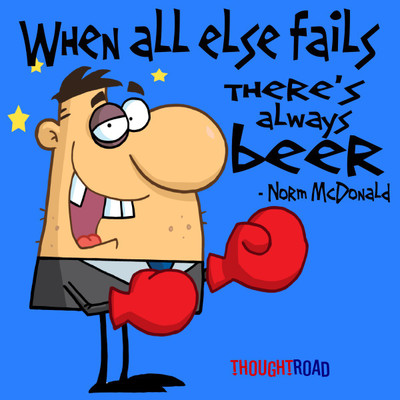 

When Everything Fails Have Beer Paper Print(12 inch X 12 inch, Rolled)