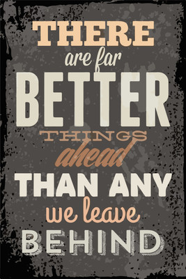 There are for better thing ahead Wall Poster Quotes & Motivation ,(12X18) BY Vprint Paper Print(18 inch X 12 inch, Rolled) available at flipkart for Rs.145