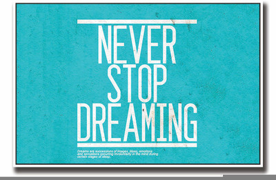 

Posterhouzz Never Stop Dreaming Fine Art Print(12 inch X 18 inch, Rolled)
