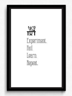 

Posterhouzz Experiment Fail Learn Repeat Bw - Poster Fine Art Print(18 inch X 12 inch, Rolled)