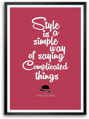 

Style Is A Simple Way Jean Cocteau Fashion Quote Inspirational Framed Poster Paper Print(16.5 inch X 11.7 inch)