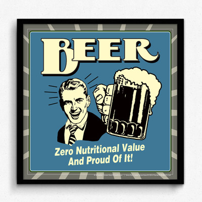 bCreative Beer Zero Nutritional Value And Proud Of It! (Officially Licensed) Framed Paper Print(13 inch X 13 inch)