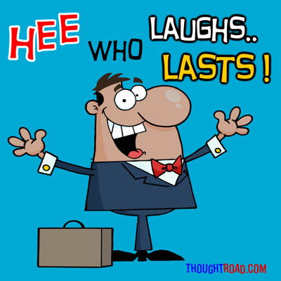 

He Who Laughs Lasts Paper Print(12 inch X 12 inch, Rolled)