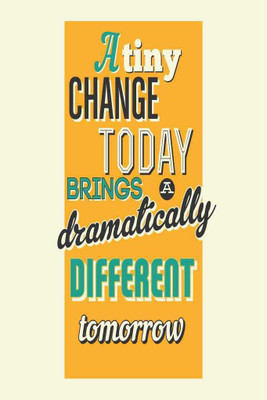 

A Tiny Change Today. Paper Print(18 inch X 12 inch, Rolled)