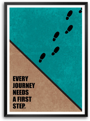 

Every Journey Needs A First Step Business Quotes Paper Print(16.5 inch X 11.5 inch, Framed)