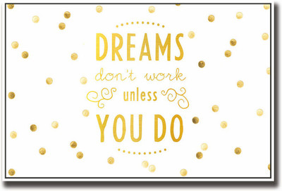 

Dreams do not work until you do Fine Art Print(12 inch X 18 inch, Rolled)