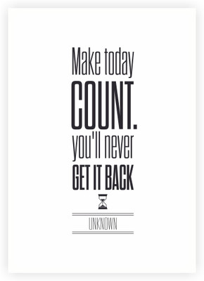 

Posterhouzz Make Today Count never get it back Inspirational Quotes Poster Paper Print(18 inch X 12 inch, Rolled)