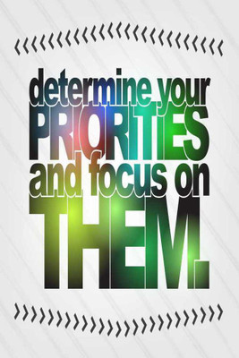 

Determine Your Priorities And Focus On Them. Paper Print(18 inch X 12 inch, Rolled)