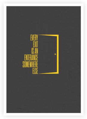 33% OFF on Every Exit Is An Entrance Somewhere Else Inspirational Quotes Poster Paper Print(16.5 inch X 11.5 inch)