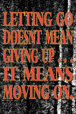 

Letting Go Doesn'T Mean Giving Up Paper Print(18 inch X 12 inch, Rolled)
