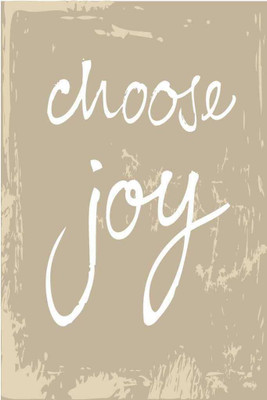 

Choose Joy. Paper Print(18 inch X 12 inch, Rolled)