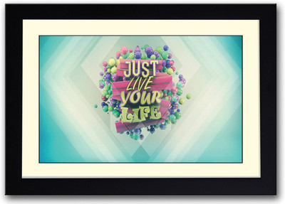 

Just Live your life inspirational Fine Art Print(14 inch X 20 inch, Framed)