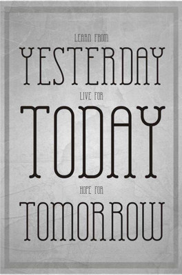 

Posterhouzz Learn From Yesterday Poster Fine Art Print(18 inch X 12 inch, Rolled)