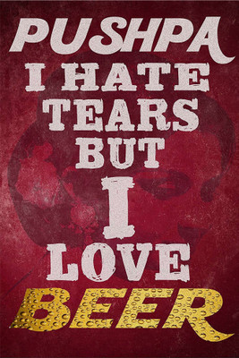 

Vprint Pushpa I hate Tears But I love Beers Wall Poster Quotes & Motivation ,(12X18) Paper Print(18 inch X 12 inch, Rolled)