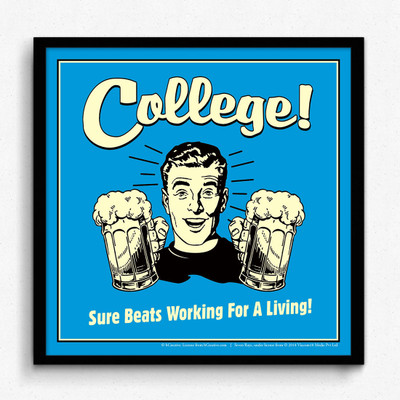 4% OFF on bCreative College Sure Beats Working For Living (Officially Licensed) Framed Paper Print(13 inch X 13 inch)