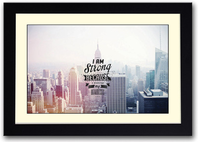 

I am strong because I know my weakness Fine Art Print(14 inch X 20 inch, Framed)