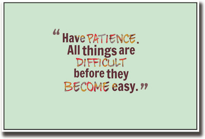 

Patience motivational quote Fine Art Print(12 inch X 18 inch, Rolled)