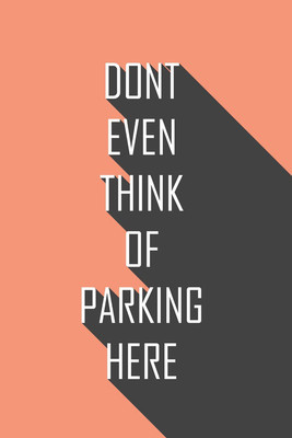 

Athah Poster Don’t even think of Parking here Paper Print(18 inch X 12 inch, Rolled)