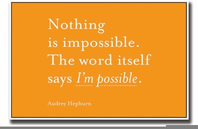 

Posterhouzz Audrey Hepburn nothing is impossible quote Fine Art Print(12 inch X 18 inch, Rolled)