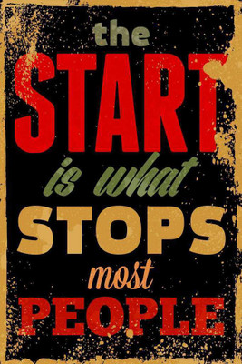 

The Start is What Stops Most People Paper Print(18 inch X 12 inch, Rolled)