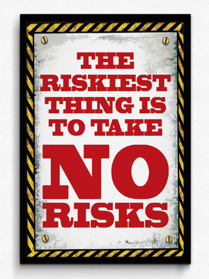 Seven Rays The Riskiest Thing framed Paper Print(18 inch X 12 inch)