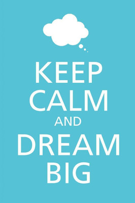 

Posterhouzz Keep Calm And Dream Big Poster Fine Art Print(18 inch X 12 inch, Rolled)