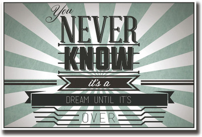 

You never know it is a dream Fine Art Print(12 inch X 18 inch, Rolled)