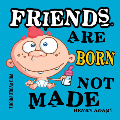 

Friends Are Born Not Made Paper Print(12 inch X 12 inch, Rolled)