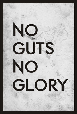 

Posterhouzz No Guts No Glory Poster Fine Art Print(18 inch X 12 inch, Rolled)