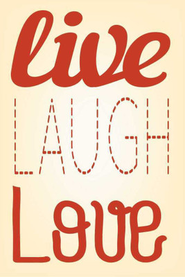 

Live.Laugh.Love. Paper Print(18 inch X 12 inch, Rolled)