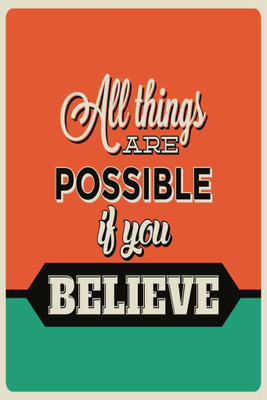 

All Things Are Possible If You Believe. Paper Print(18 inch X 12 inch, Rolled)