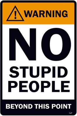 

Athah Warning No Stupid People Poster Paper Print Rolled Paper Print(18 inch X 12 inch, Rolled)