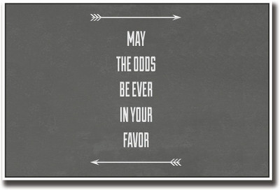 

May the odds be in your favor quote Fine Art Print(12 inch X 18 inch, Rolled)
