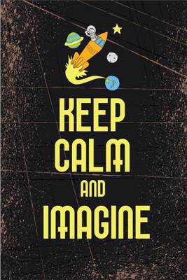 Posterhouzz Keep calm and Imagine Poster Fine Art Print(18 inch X 12 inch, Rolled)