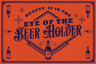 

Posterhouzz Beauty Is In The Eye Of The Beer Holder Fine Art Print(12 inch X 18 inch, Rolled)