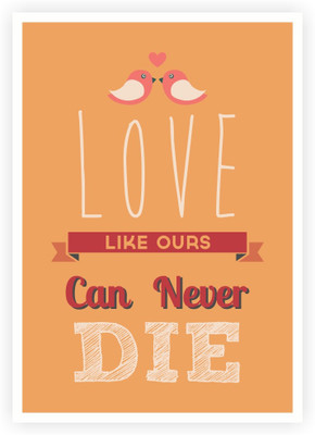 

Posterhouzz Love can Never Die valentine Quotes Poster Paper Print(18 inch X 12 inch, Rolled)