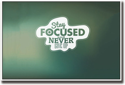 

Stay Focussed and never give up Fine Art Print(12 inch X 18 inch, Rolled)