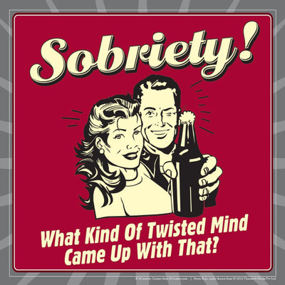 

Posterhouzz Sobriety What Kind Of Twisted Mind Came Up With That Fine Art Print(12 inch X 12 inch, Rolled)